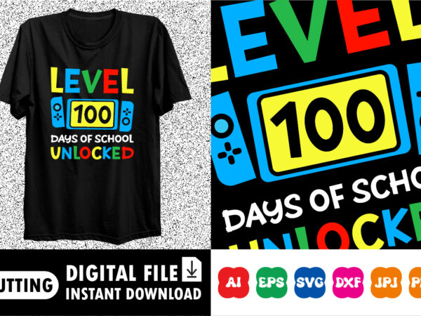 Level 100 days of school unlocked shirt design print template