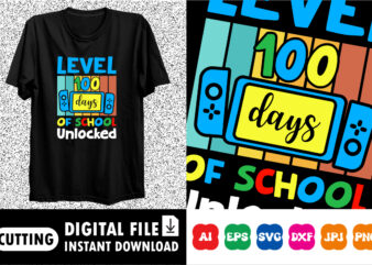 Level 100 Days Of School Unlocked Shirt design print template