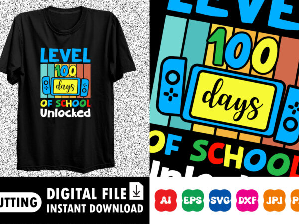 Level 100 days of school unlocked shirt design print template