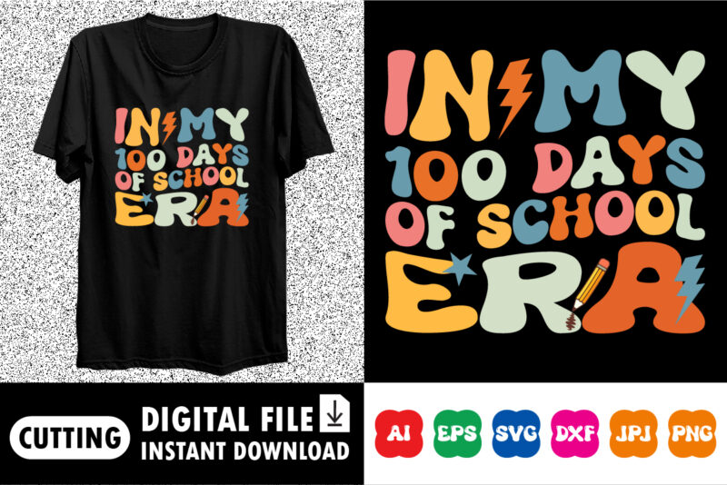 In my 100 days of school era Shirt design print template back to school shirt