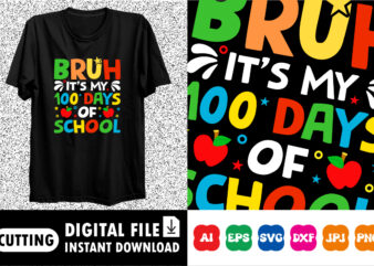 Bruh Its My 100 Days Of School Back To School Shirt, Teacher Gift, School Shirt, Gift For Teacher, Shirt Gift for Teachers, Kindergarten 100 t shirt template