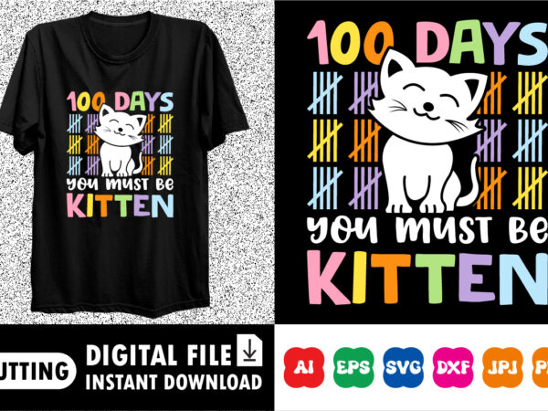 100 days you must be kitten back to school shirt, teacher gift, school shirt, gift for teacher, shirt gift for teachers, kindergarten 100 da