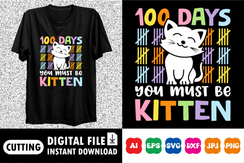 100 Days You Must Be Kitten Back To School Shirt, Teacher Gift, School Shirt, Gift For Teacher, Shirt Gift for Teachers, Kindergarten 100 da