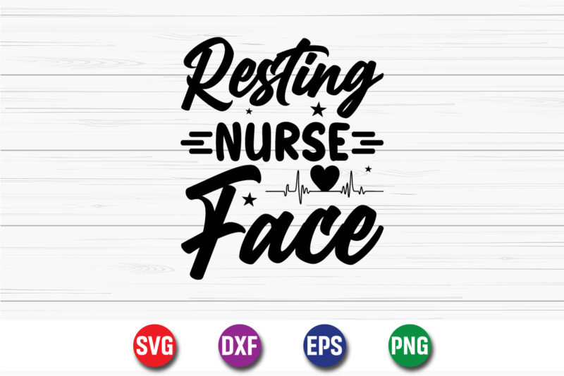 Resting Nurse Face SVG T-shirt Design Print Template