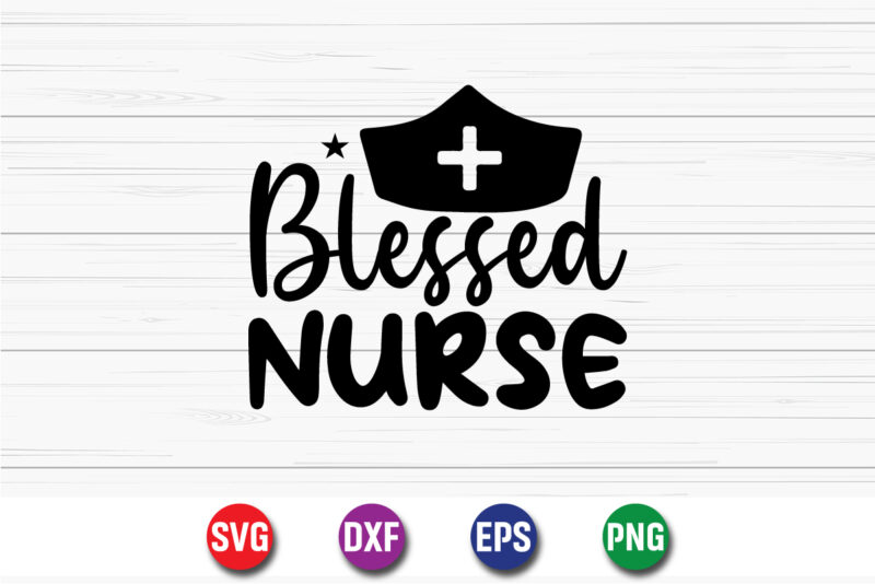 Blessed Nurse SVG T-shirt Design Print Template