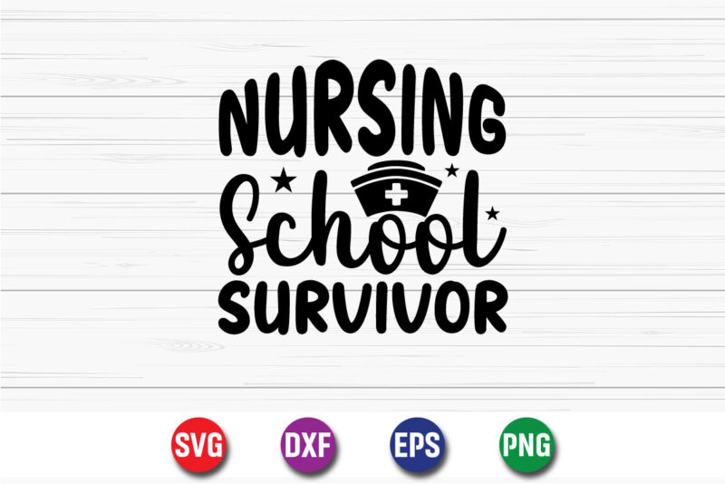 Nursing School Survivor SVG T-shirt Design Print Template