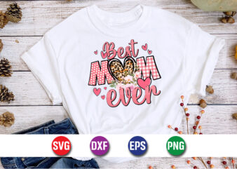 Best Mom Ever Happy Mother’s Day mom, mommy T-shirt Design Template