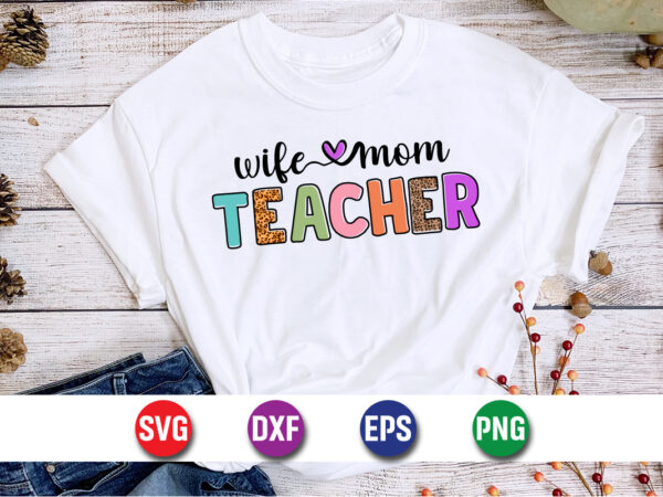 Wife mom teacher, teacher shirt print template, typography design for kindergarten pre k preschool, last and first day