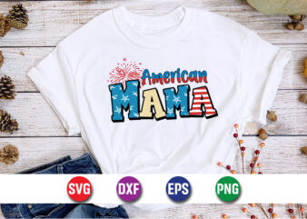 American Mama, 4th of july funny, 4th of july, july, 4th, 4th of july summer, 4th of july patriotic, 4th of july 4th, funny, july 4th, 4th t shirt vector