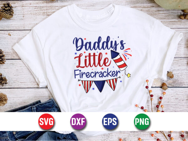 Daddy’s little firecracker, 4th of july funny, 4th of july, july, 4th, 4th of july summer, 4th of july patriotic, 4th of july 4th t shirt vector illustration