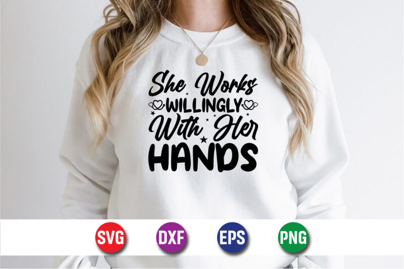 She Works Willingly With Her Hands SVG T-shirt Design Print Template