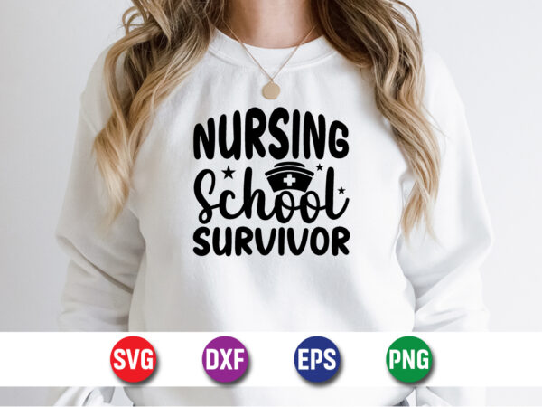 Nursing school survivor svg t-shirt design print template