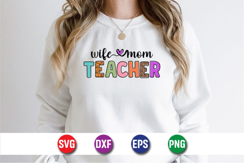 Wife Mom Teacher, Teacher shirt print template, typography design for kindergarten pre k preschool, last and first day