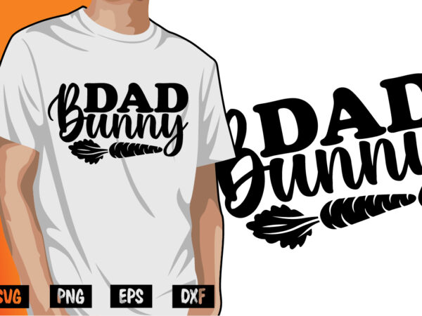 Dad bunny happy easter sunday t-shirt design print template