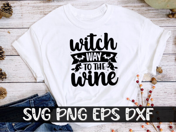 Witch way to the wine svg halloween shirt print template t shirt design for sale