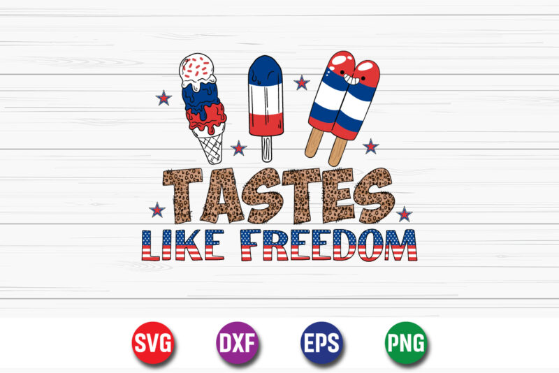 Tastes Like Freedom, 4th Of July SVG T-shirt Design Print Template