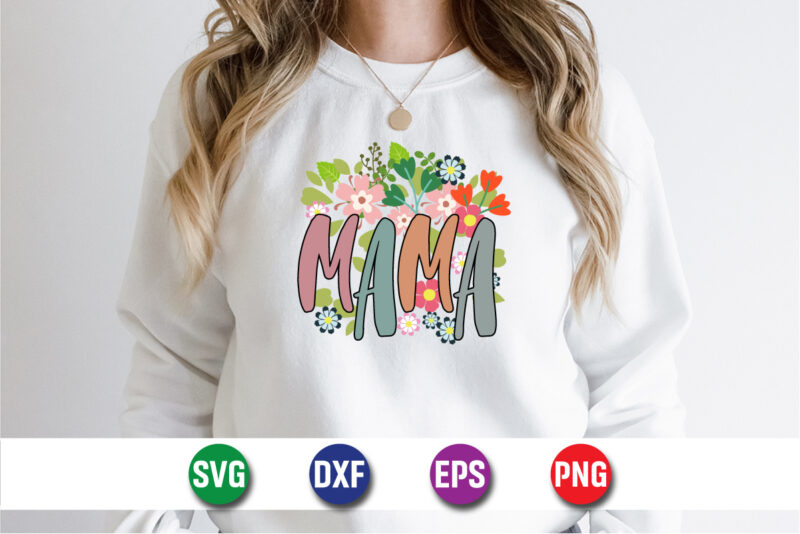 Mama, Happy Mother’s Day T-shirt Design Print Template