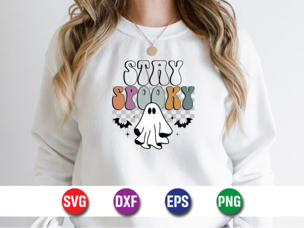 Stay spooky halloween svg t-shirt design print template