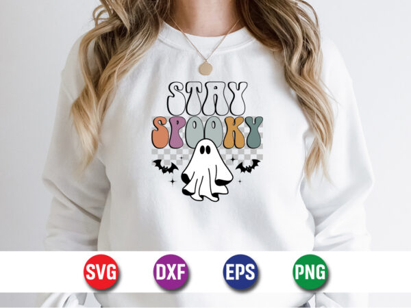 Stay spooky halloween svg t-shirt design print template