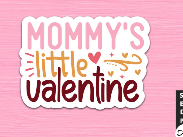 Mommy’s little valentine svg stickers t shirt designs for sale