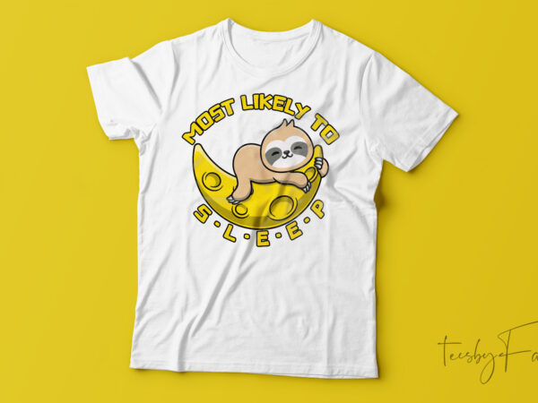 Most likely to sleep funny t-shirt design for sale