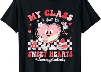 My Class Is Full Of Sweethearts Cute Teacher Valentine Women T-Shirt