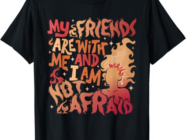 My friends are with me and i am not afraid lehabah womens t-shirt