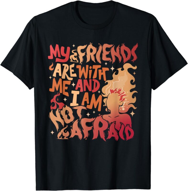 My Friends Are With Me And I Am Not Afraid Lehabah Womens T-Shirt