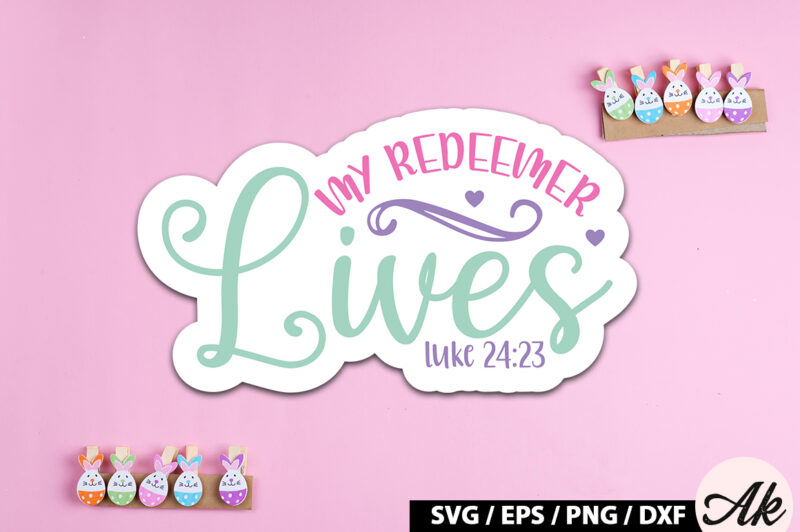 My redeemer lives luke 24 23 SVG Stickers