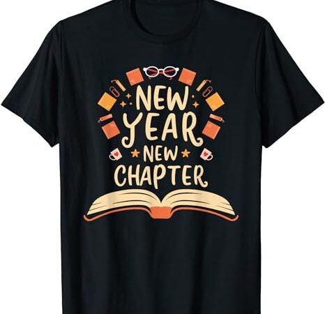 New year new chapter happy new year 2024 book lover t-shirt