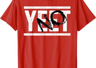 No Yeet T-Shirt