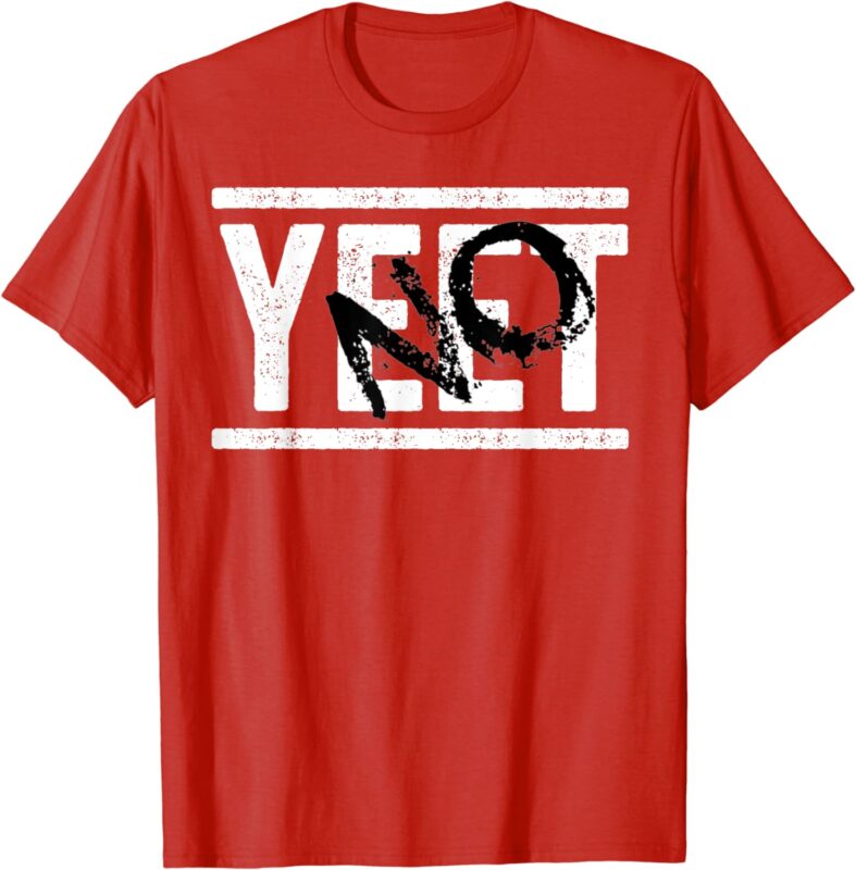 No Yeet T-Shirt