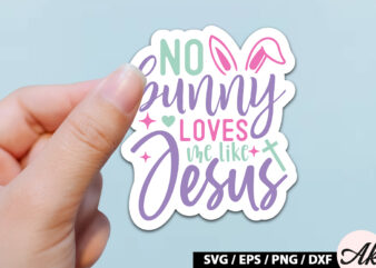 No bunny loves me like jesus SVG Stickers T shirt vector artwork