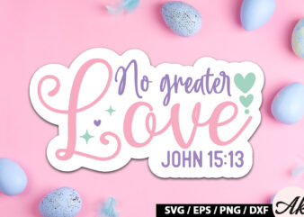 No greater love john 15 13 SVG Stickers T shirt vector artwork