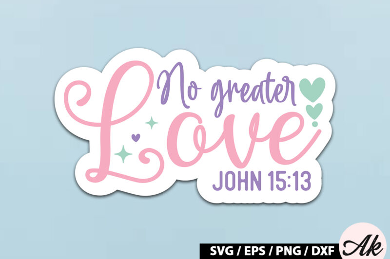 No greater love john 15 13 SVG Stickers