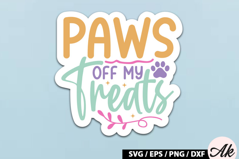 Paws off my treats SVG Stickers