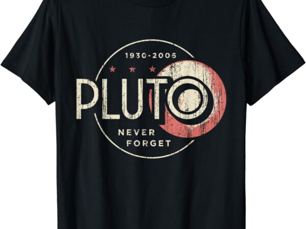 Pluto never forget, funny pluto, pluto lover, pluto t-shirt