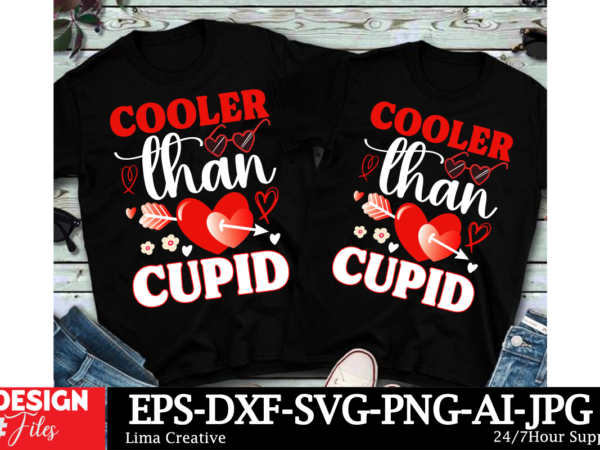 Cooler than cupid valentine’s day t-shirt design,valentine’s day t-shirt design, valentines svg bundle, valentines day svg, happy valentine