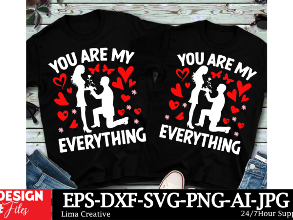 You are my everything valentine’s day t-shirt design, valentines svg bundle, valentines day svg, happy valentine svg, love svg, heart svg, l