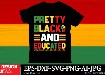 Pretty Black And Educated Black History Month SVG png Huge Bundle, Juneteenth svg Png, African American Kwanzaa, Black Pride, Black Lives Ma t shirt illustration