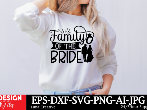 Family of the bride t-shirt design, bridal svg bundle, bachelorette shirt svg, wedding svg, bridesmaid svg gift, wedding svg, bride shirt sv
