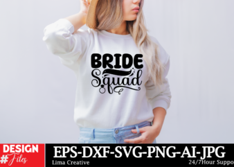 Bride Squad T-shirt Design, Bridal svg bundle, Bachelorette shirt svg, Wedding svg, Bridesmaid svg gift, Wedding svg, Bride shirt svg png, E