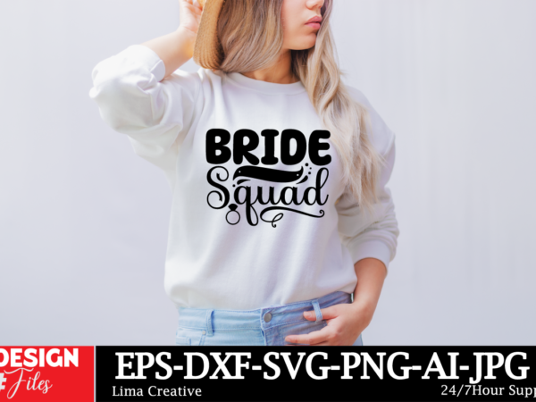 Bride squad t-shirt design, bridal svg bundle, bachelorette shirt svg, wedding svg, bridesmaid svg gift, wedding svg, bride shirt svg png, e