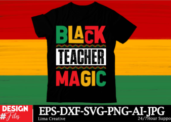 Black Teacher Magic Black History Month SVG png Huge Bundle, Juneteenth svg Png, African American Kwanzaa, Black Pride, Black Lives Matter, t shirt template