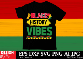 Black History Vibes Black History Month SVG png Huge Bundle, Juneteenth svg Png, African American Kwanzaa, Black Pride, Black Lives Matter, t shirt template