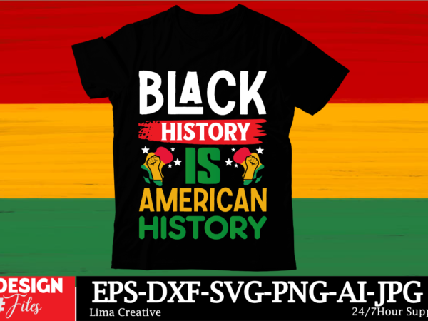Black history is american history black history month svg png huge bundle, juneteenth svg png, african american kwanzaa, black pride, black t shirt template