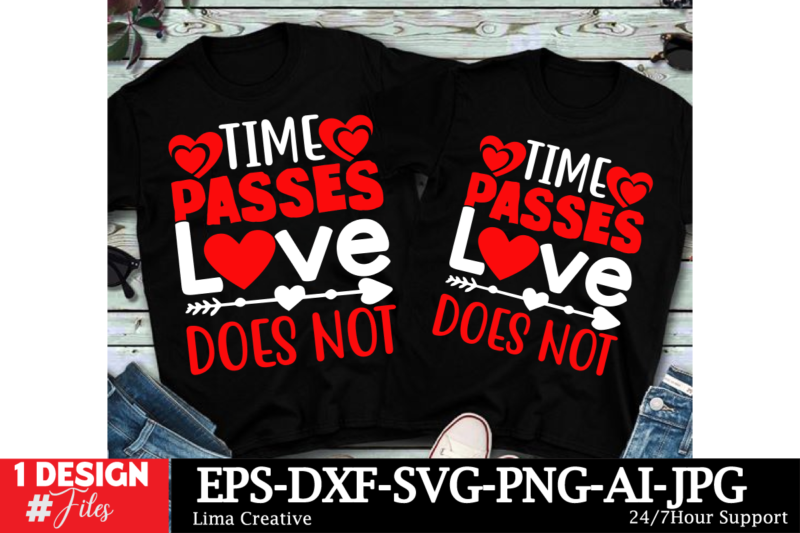 Time Pases Love Does Not Valentine’s Day T-shirt Design, Valentines svg bundle, Valentines Day Svg, Happy valentine svg, Love Svg, Heart svg