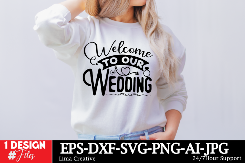 Welcome to Our Wedding T-shirt Design, Bridal svg bundle, Bachelorette shirt svg, Wedding svg, Bridesmaid svg gift, Wedding svg, Bride shirt