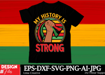 My History Is Strong Black History Month SVG png Huge Bundle, Juneteenth svg Png, African American Kwanzaa, Black Pride, Black Lives Matter, t shirt designs for sale