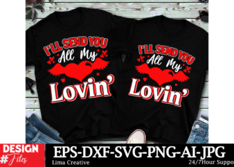 I’ll Send You All My Lovin Valentine’s Day T-shirt Design, Valentines svg bundle, Valentines Day Svg, Happy valentine svg, Love Svg, Heart s